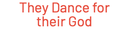 They Dance for their God